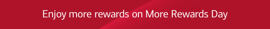 Enjoy more rewards on More Rewards Day