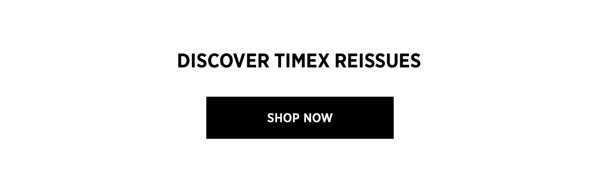 Discover Timex Reissues - Shop Now