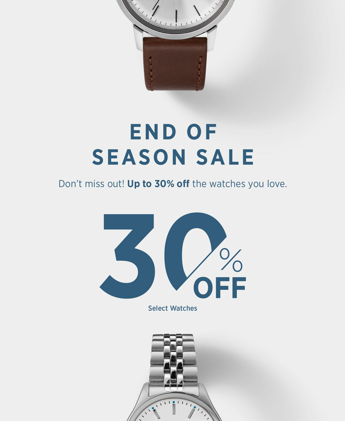End of season sale - up to 30% off the watches you love. 30% Off select watches