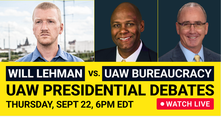 Will Lehman vs. UAW bureaucracy. UAW presidential debates, Thurs., Sept 22, 6PM 
