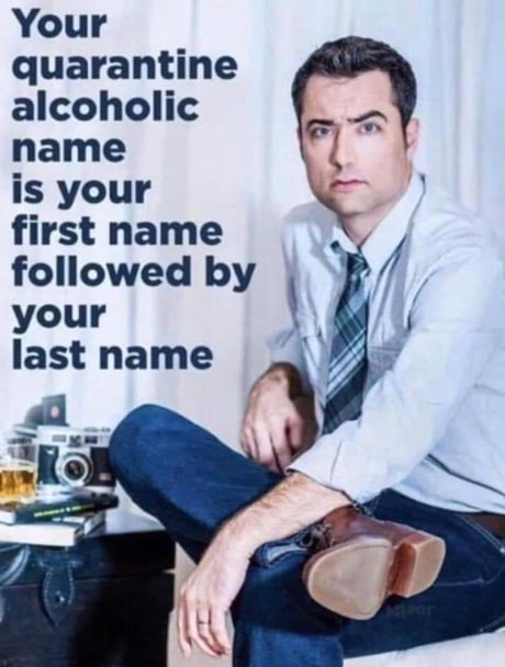 Your quarantine alcoholic name
