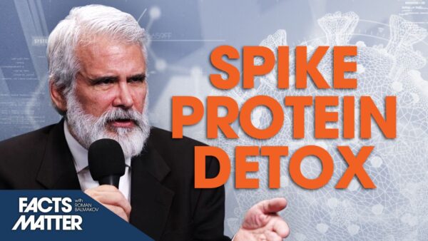 [Premiering 3/29 at 1PM ET] Dr. Robert Malone: Dangers of the Spike Protein and How to Detoxify Yourself From It | Facts Matter