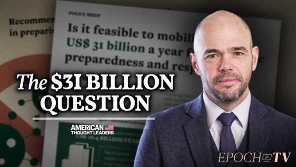 An Insider’s Analysis of the World Health Organization’s $31 Billion Pandemic Plan—Garrett Brown