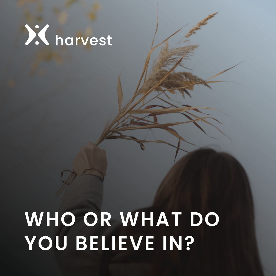 Who or what do you believe in?