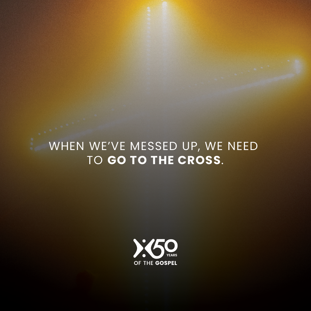 When we’ve messed up, we need to go to the cross.