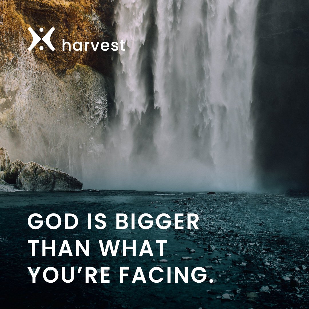 God is bigger than what you’re facing.