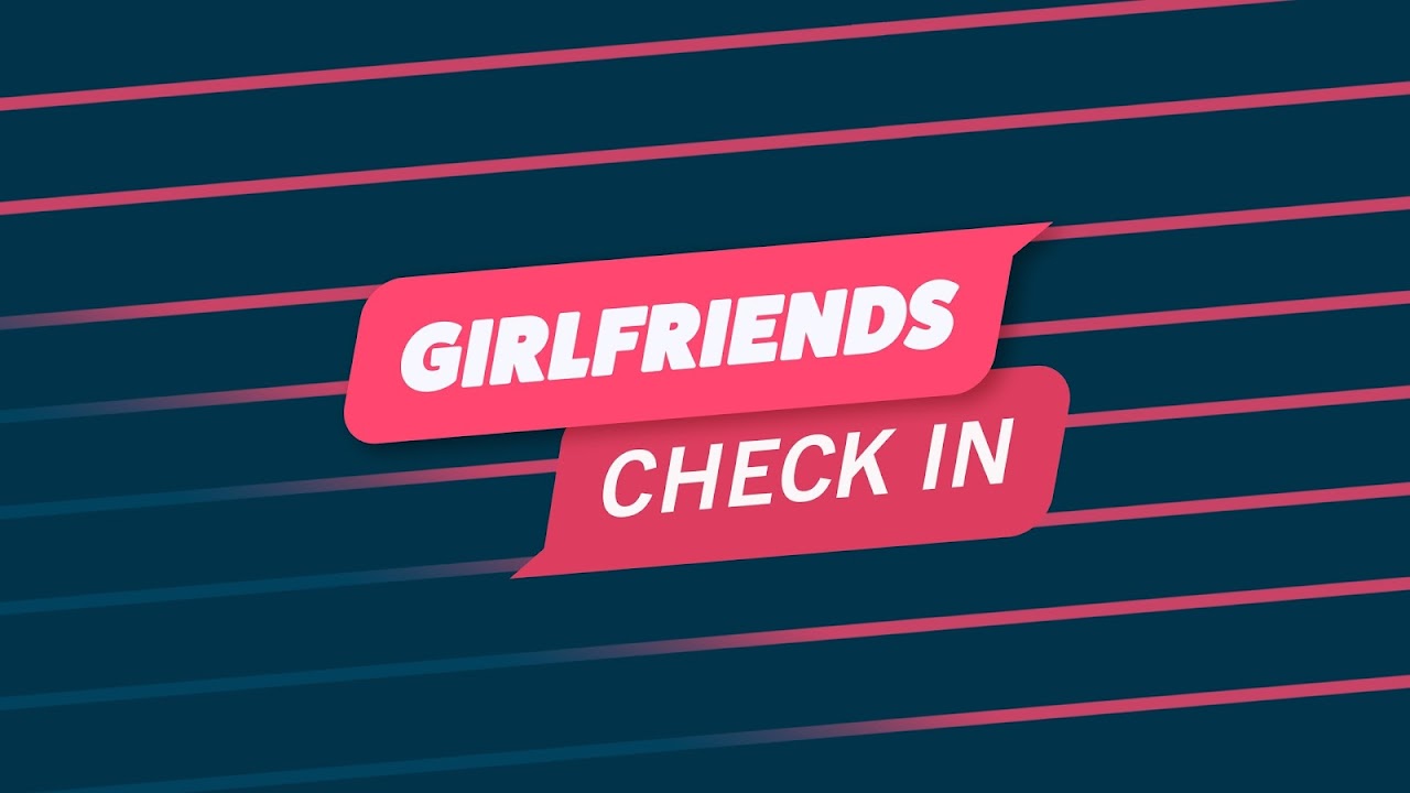 Girlfriends Check In Girlfriends Check In
