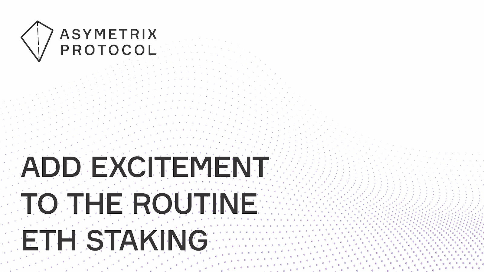 Asymmetric Protocol, Add excitement to the routine ETH staking
