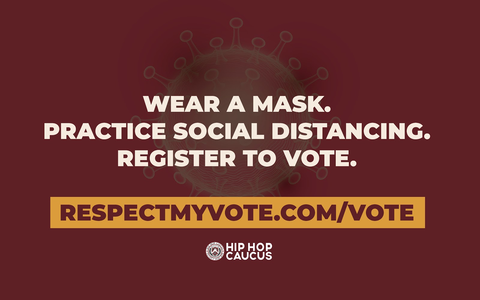 Wear a Mask. Practice Social Distancing. Register to Vote. 