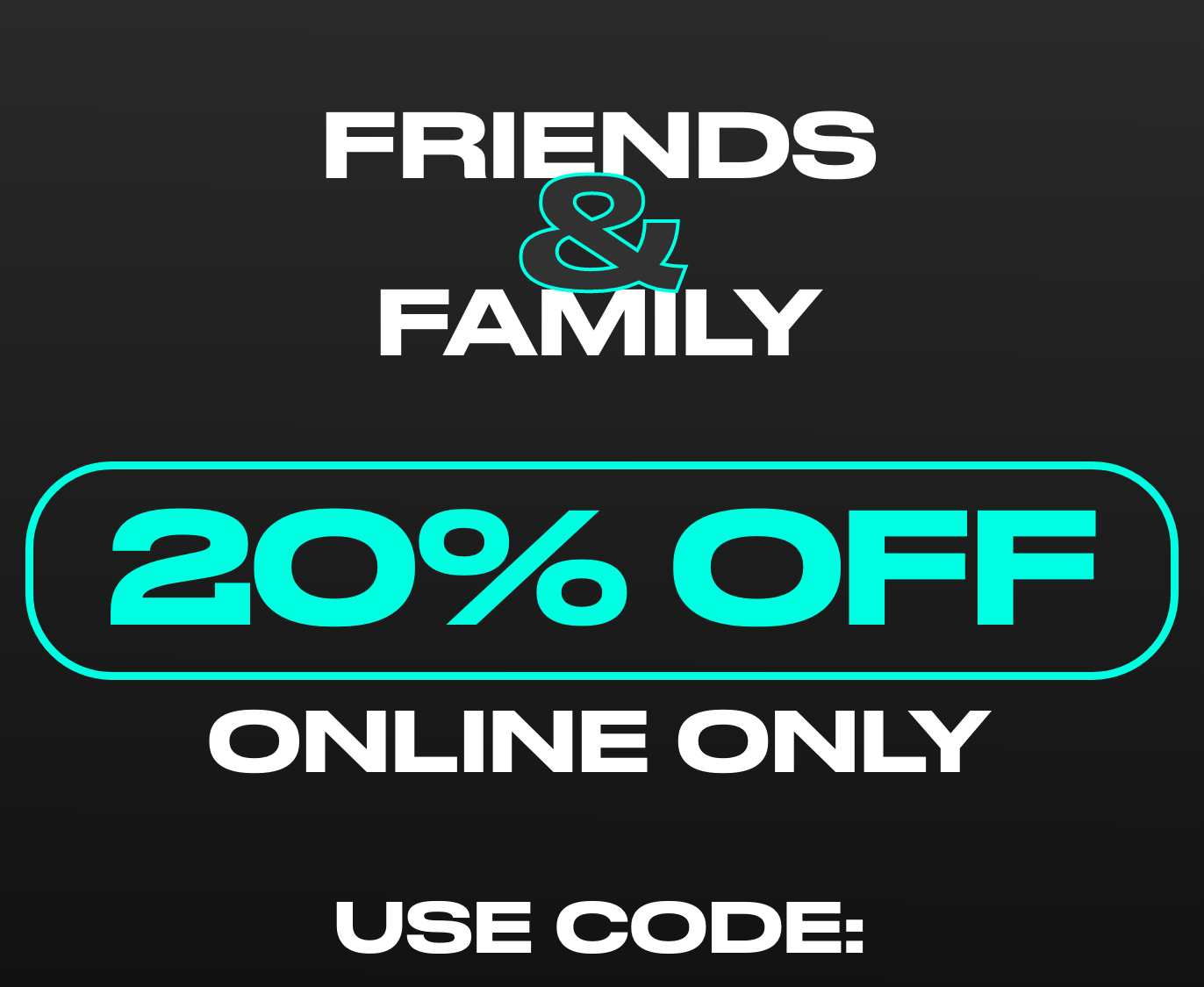 Friends and Family promotion