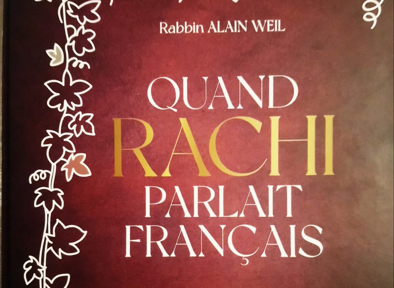 ＂Quand Rachi parlait français＂, un livre du rabbin Alain Weil