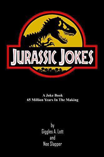 Jurassic Jokes: A Joke Book 65 Million Years in the Making! by [Giggles A. Lott and Nee Slapper]
