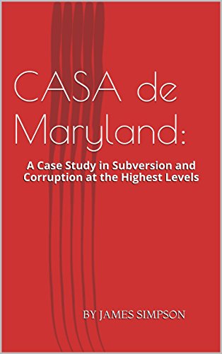 CASA de Maryland: A Case Study in Subversion and Corruption at the Highest Levels