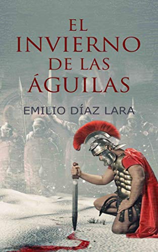 El invierno de las águilas de Emilio Díaz Lara