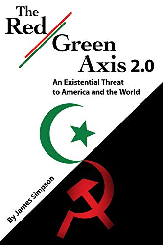 The Red-Green Axis 2.0: An Existential Threat to America and the World (Civilization Jihad Reader Series)