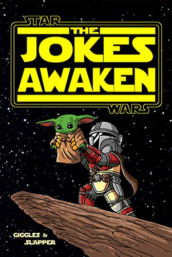 Star Wars: The Jokes Awaken by [Giggles A. Lott and Nee Slapper]
