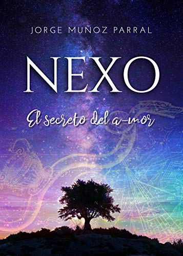 El Nexo: El secreto del a-mor de Jorge Muñoz Parral