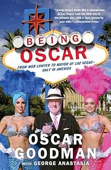 Being Oscar: From Mob Lawyer to Mayor of Las Vegas: Goodman, Oscar:  9781602862333: Amazon.com: Books