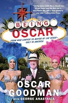 Being Oscar: From Mob Lawyer to Mayor of Las Vegas: Goodman, Oscar:  9781602862333: Amazon.com: Books