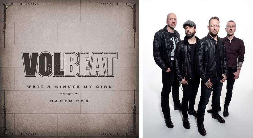 VOLBEAT DEBUT TWO NEW SONGS FOR THE SUMMER “WAIT A MINUTE MY GIRL” & “DAGEN FØR” (Press Release)