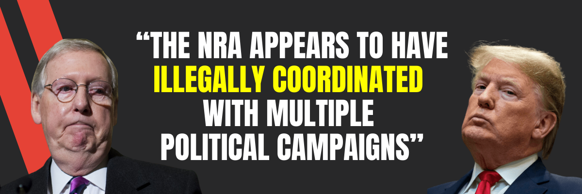 Mitch Mcconnell, Donald Trump, "The NRA appears to have illegally coordinated with multiple political campaigns.
