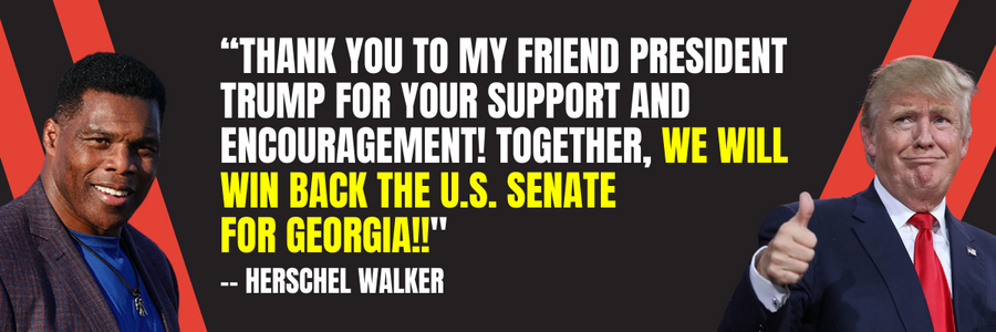 Walker: THANK YOU to my friend President Trump for your support and encouragement! Together, we will win back the U.S. Senate for GEORGIA!!