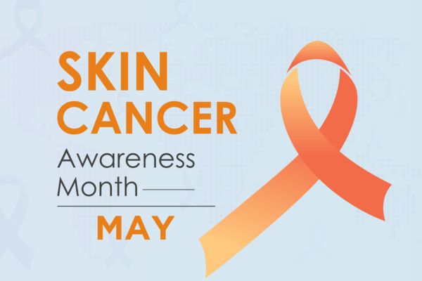 Skin Cancer Awareness Month.