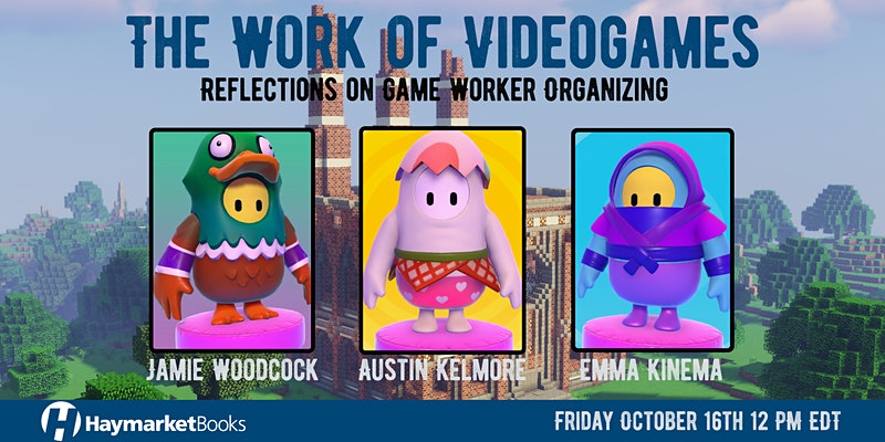 The Work of Videogames: Reflections on Game Worker Organizing