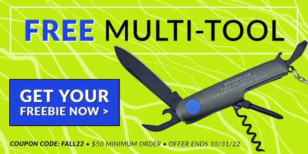 - Use Coupon Code Fall22 To Get Your Freebie!  Watchmakers Multi-Tool with $50 Order, Get Details Inside >