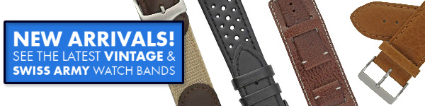 New Watch Band Styles Vintage & Swiss Army Watch Straps