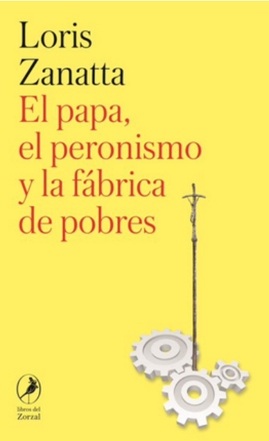 El papa, el peronismo y la fábrica de pobres