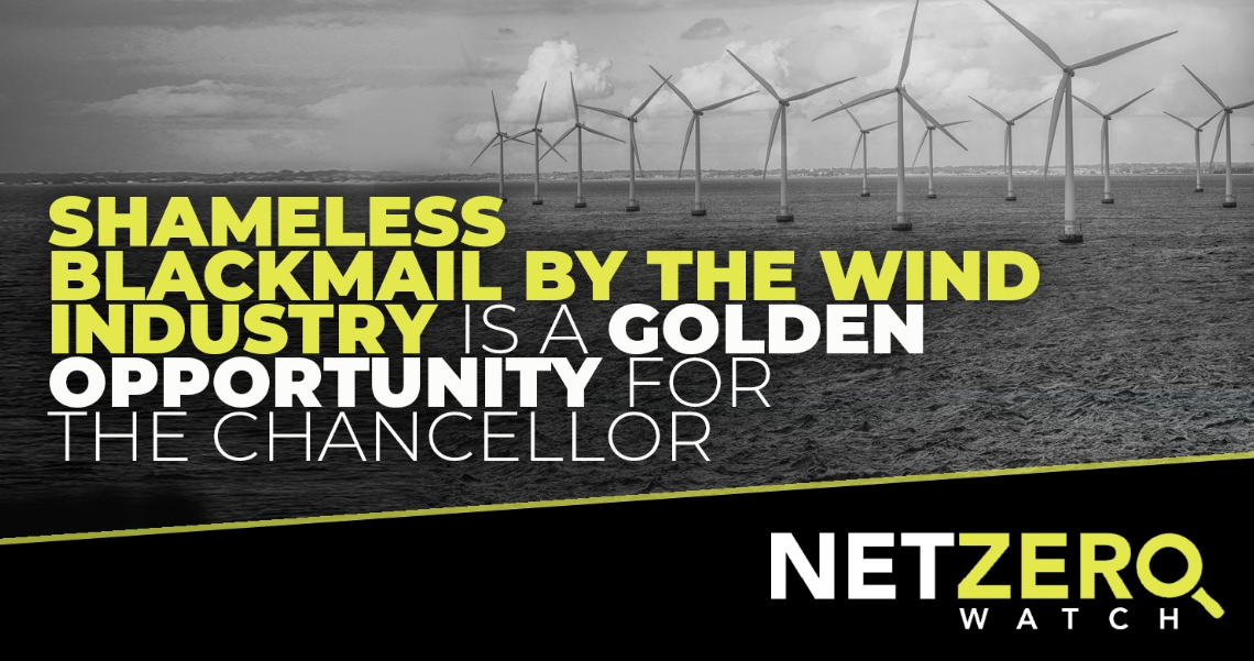 The shameless blackmail by the wind industry is a golden opportunity for the Chancellor