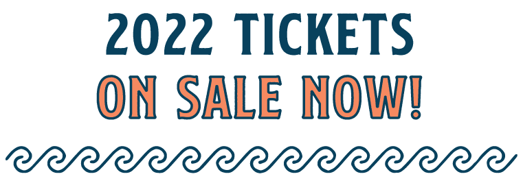 2022 Tickets On Sale Now!