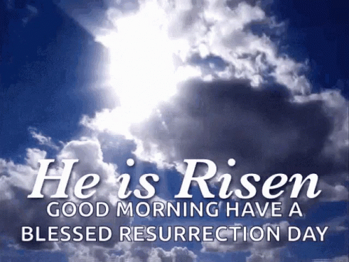 He Has Risen Good Morning GIF He Has Risen Good Morning GIF