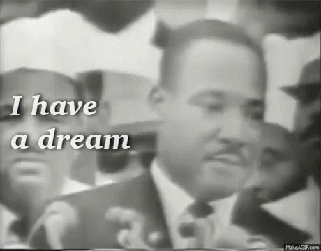 I Have A Dream GIF I Have A Dream GIF