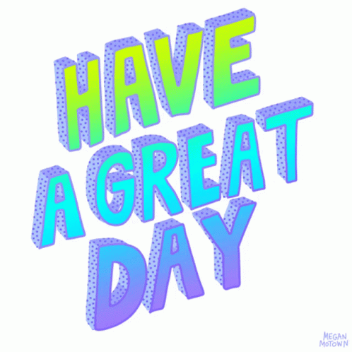Have A Great Day Have A Nice Day GIF