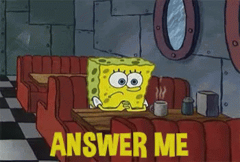 Answer Me - SpongeBob Squarepants GIF Answer Me - SpongeBob Squarepants GIF