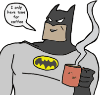 Batman IOnly Have Time For Coffee GIF - Batman IOnlyHaveTimeForCoffee GIFs
