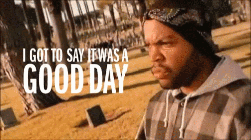 Good Day It Was AGood Day GIF Good Day It Was AGood Day GIF