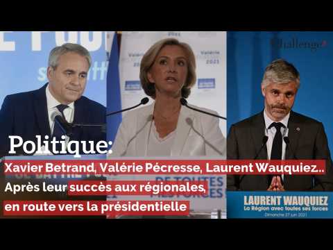 Politique: Xavier Betrand, Valérie Pécresse, Laurent Wauquiez... Après leur succès aux régionales, en route pour les présidentielles