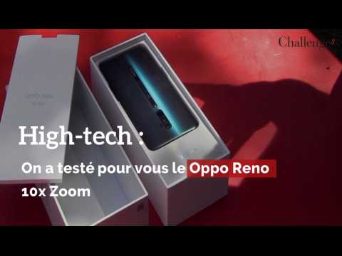 High-tech : on a testé pour vous le Oppo Reno 10xZoom