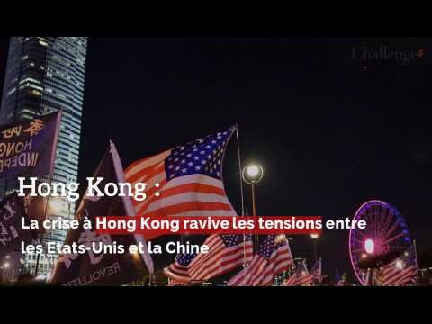 La crise à Hong Kong ravive les tensions entre les Etats-Unis et la Chine