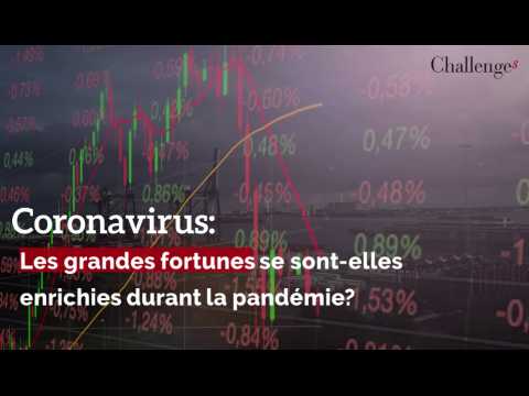 Coronavirus: les grandes fortunes se sont enrichies malgré la pandémie