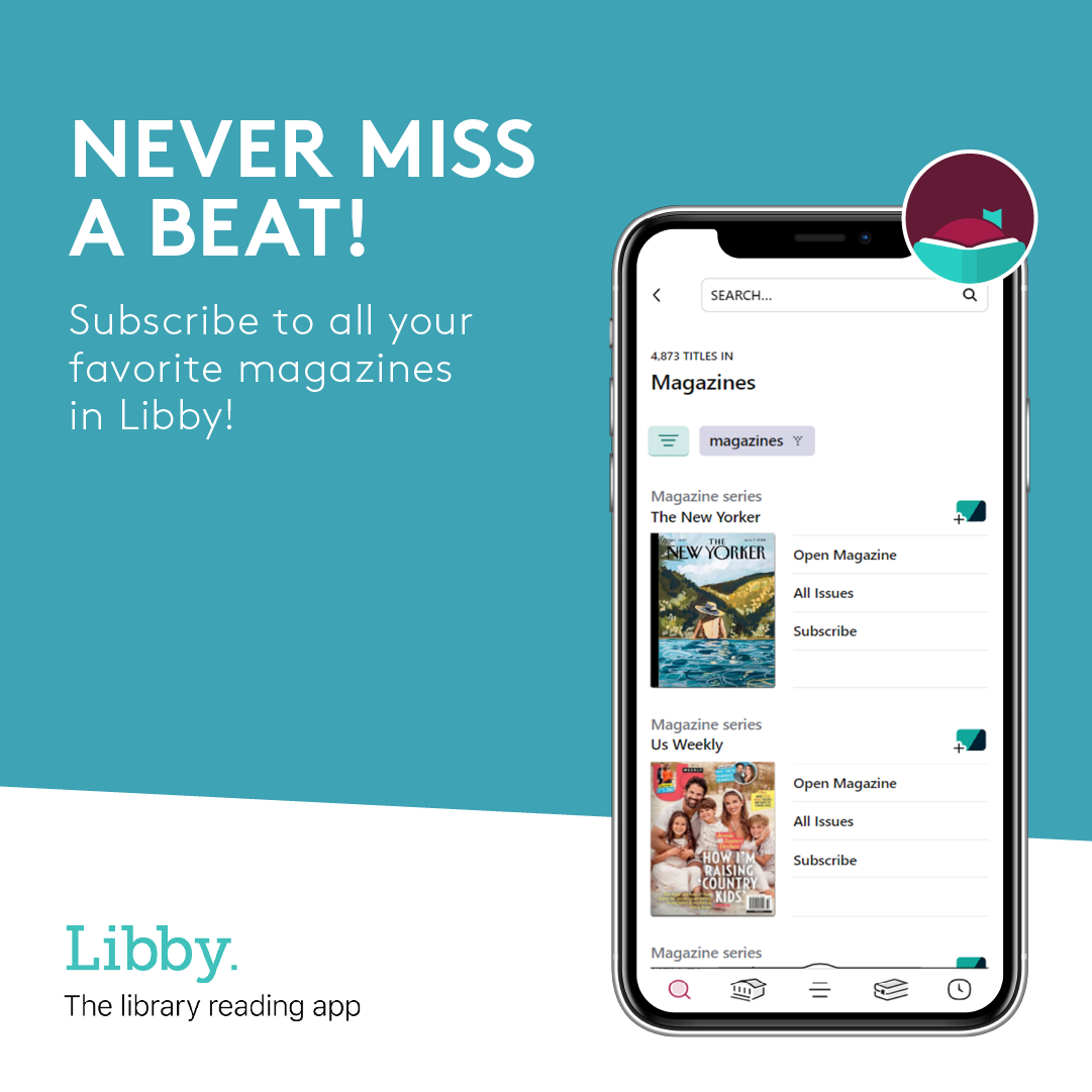 Never Miss a Beat! Subscribe to all your favorite magazines in Libby! Never Miss a Beat! Subscribe to all your favorite magazines in Libby!