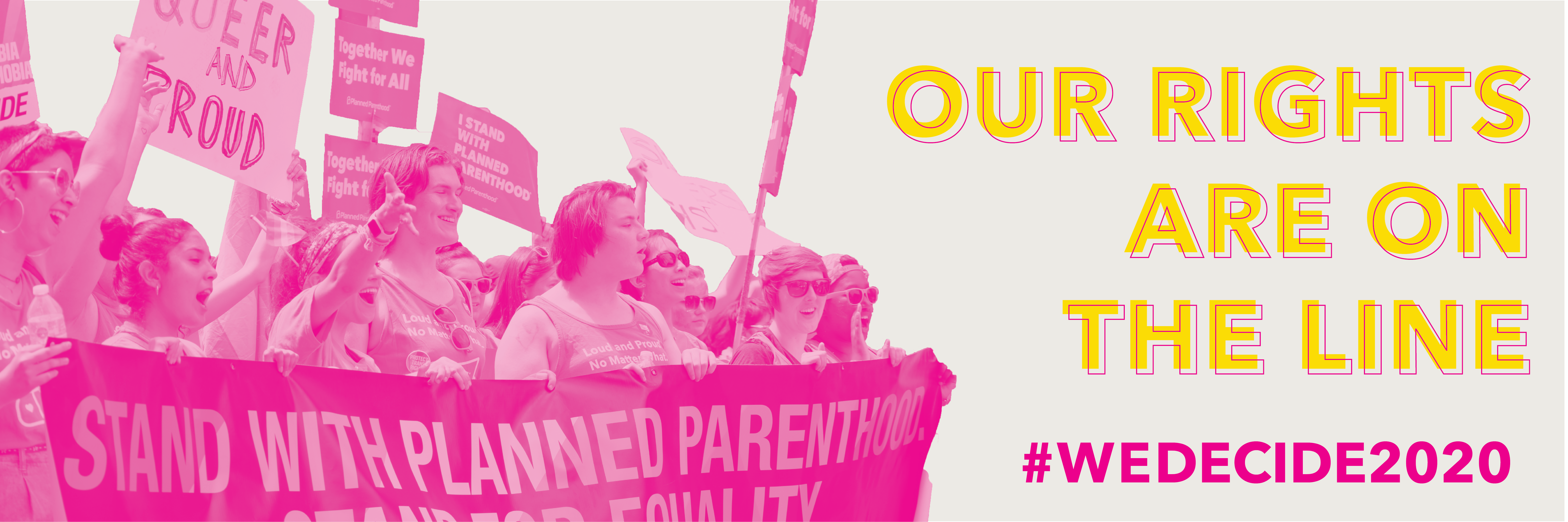 Banner of Planned Parenthood supporters holding signs with the text "OUR RIGHTS ARE ON THE LINE. #WEDECIDE2020"