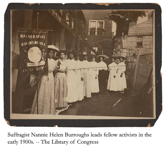 Suffragist Nannie Helen Burroughs leads fellow activists in the early 1900s. --THE LIBRARY OF CONGRESS