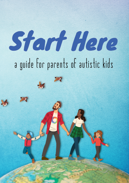 A multi-racial family holding hands walks on top of a globe. One of the two children points to some birds flying above them. Blue and black text reads "Start Here: A guide for parents of autistic kids"