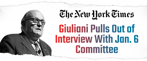 “Giuliani Pulls Out of Interview With Jan. 6 Committee” - The New York Times