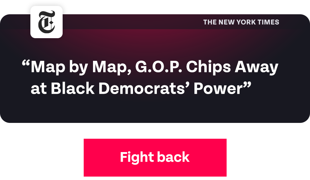 NYT: 'Map by Map, G.O.P. Chips Away at Black Demcorats' Power' | Fight back