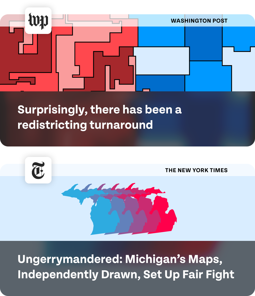 Washington Post: Surprisingly, there has been a redistricting turnaround. The New York Times: Ungerrymandered: Michigan’s Maps, Independently Drawn, Set Up Fair Fight.